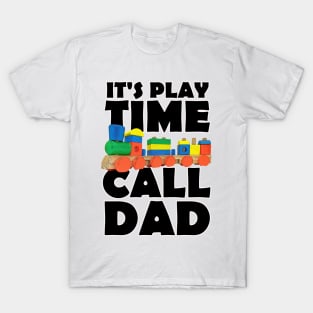It's Play time Call Dad T-Shirt
